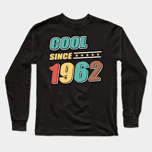 Cool Since Year 1962 Birthday Long Sleeve T-Shirt